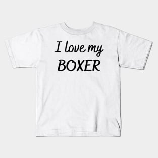 I love my boxer Kids T-Shirt